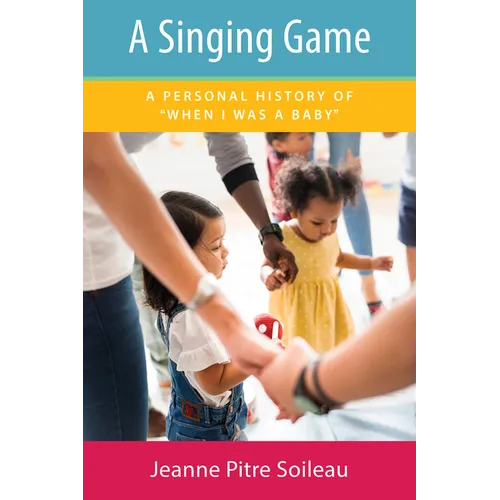 Singing Game: A Personal History of When I Was a Baby