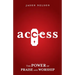 Access: The Power of Praise and Worship