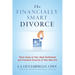 "The Financially Smart Divorce": 3 Steps to Your Ideal Settlement and Financial Security in Your New Life
