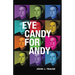 Eye Candy for Andy