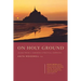 On Holy Ground: Guided Prayer - A Handbook and Practical Companion