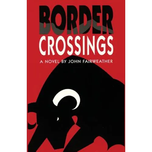 Border Crossings, A Novel