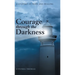 Courage Through the Darkness: A Journey of Hope and Healing