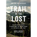 Trail of the Lost: The Relentless Search to Bring Home the Missing Hikers of the Pacific Crest Trail