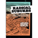 Radical Suburbs: Experimental Living on the Fringes of the American City