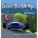 Better Buckle Up: A picture book to make car safety fun