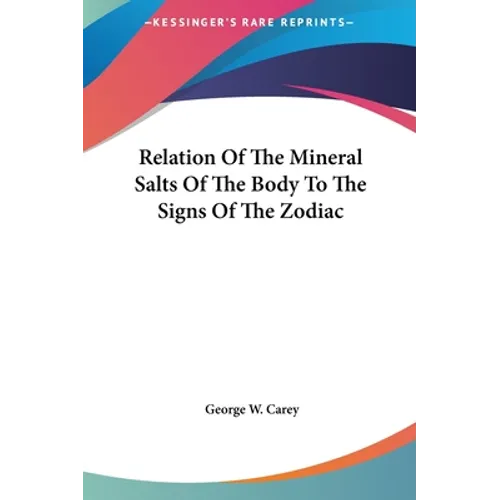 Relation Of The Mineral Salts Of The Body To The Signs Of The Zodiac
