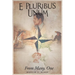 E. Pluribus Unum: From Many, One