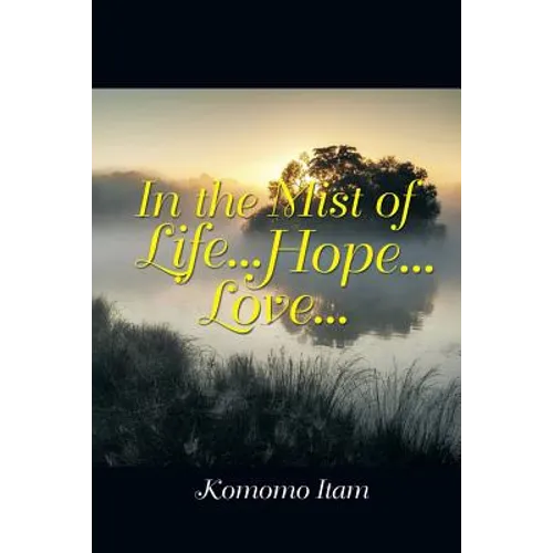 In the Mist of Life . . . Hope . . . Love . . .