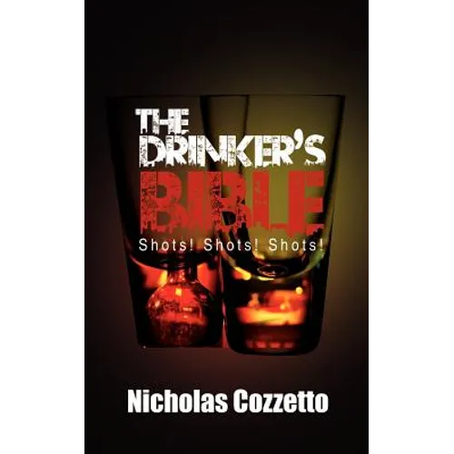 The Drinker's Bible: Shots! Shots! Shots!