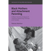 Black Mothers and Attachment Parenting: A Black Feminist Analysis of Intensive Mothering in Britain and Canada