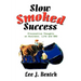 Slow Smoked Success: Provocative Thoughts on Business, Life and BBQ