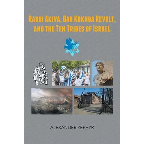 Rabbi Akiva, Bar Kokhba Revolt, and the Ten Tribes of Israel