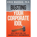 Busting Your Corporate Idol: Self-Help for the Chronically Overworked