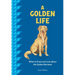 A Golden Life: What to Know and Love about the Golden Retriever