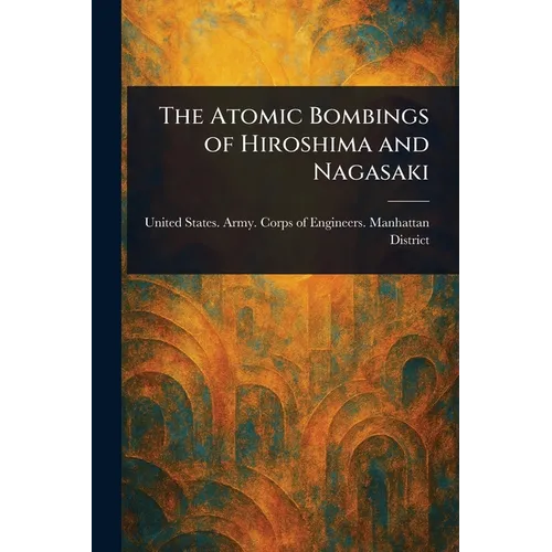 The Atomic Bombings of Hiroshima and Nagasaki