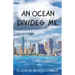 An Ocean Divides Me
