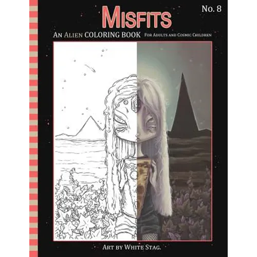 Misfits An Alien Coloring book for Adults and Cosmic Children: A Cosmic fantasy featuring aliens, crystals, abductions, space and other worlds.