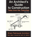 An Architect's Guide to Construction: Tales from the Trenches Book 1
