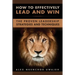 How to Effectively Lead and Win: The Proven Leadership Strategies and Techniques