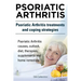Psoriatic Arthritis. Psoriatic Arthritis treatments and coping strategies. Psoriatic Arthritis causes, outlook, diet, therapies, supplements and home