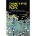 Twenty-Five Short Plays: Selected Works from the University of North Carolina Long Story Shorts Festival, 2011-2015