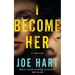 I Become Her: A Thriller