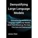 Demystifying Large Language Models: Unraveling the Mysteries of Language Transformer Models, Build from Ground up, Pre-train, Fine-tune and Deployment