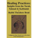 Healing Practices: Insights from the Torah, Talmud and Kabbalah