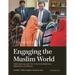 Engaging the Muslim World: Public Diplomacy after 9/11 in the Arab Middle East, Afghanistan, and Pakistan