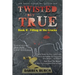 Twisted But True: Book II - Filling in the Cracks