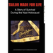 Tailor Made for Life - A Story of Survival During the Nazi Holocaust