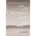 More Life Moments with Joy: Take another moment for Joy in your day.
