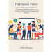 Freelancer Force: How to Hire, Pay, and Motivate Contractors Without Drama - A freelancer hiring and management manual.