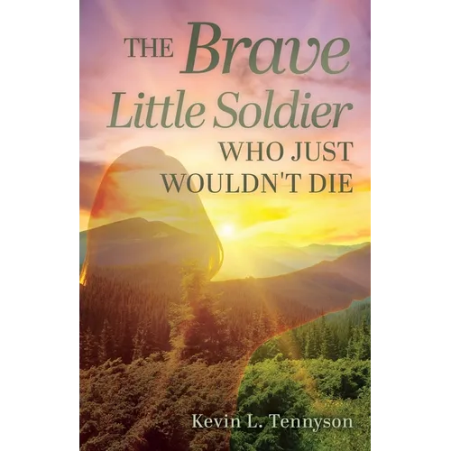 The Brave Little Soldier Who Just Wouldn't Die