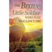 The Brave Little Soldier Who Just Wouldn't Die