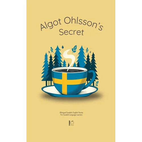 Algot Ohlsson's Secret: Bilingual Swedish-English Stories For Swedish Language Learners