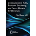 Communication Skills, Executive Leadership, and Career Growth for Physicians