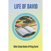 Life Of David: Bible Study Guides Of King David: Studies In The Life Of David