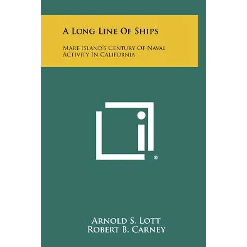 A Long Line Of Ships: Mare Island's Century Of Naval Activity In California