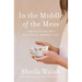 In the Middle of the Mess: Strength for This Beautiful, Broken Life