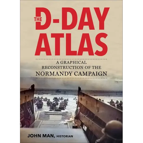 The D-Day Atlas: A Graphical Reconstruction of the Normandy Campaign