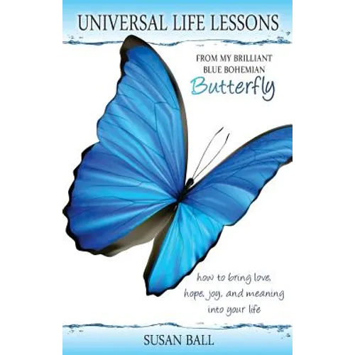 Universal Life Lessons: from My Brilliant Blue Bohemian Butterfly
