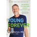 Young Forever: The Secrets to Living Your Longest, Healthiest Life