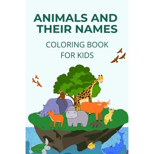 Animals and their names coloring book: learn how to name and identify different animals