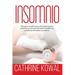 Insomnio: Una guía completa para principiantes para poner fin al trastorno del sueño conpíldoras y disfrutar del sueño sin esfuerzo