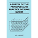 A Survey Of The Principles And Practice Of Wave Guides