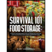 Survival 101 Food Storage: A Step by Step Beginners Guide on Preserving Food and What to Stockpile While Under Quarantine in 2021