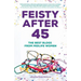 Feisty After 45: The Best Blogs from Midlife Women