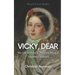 Vicky, Dear: The Life of Victoria, Princess Royal, and Empress Frederick
